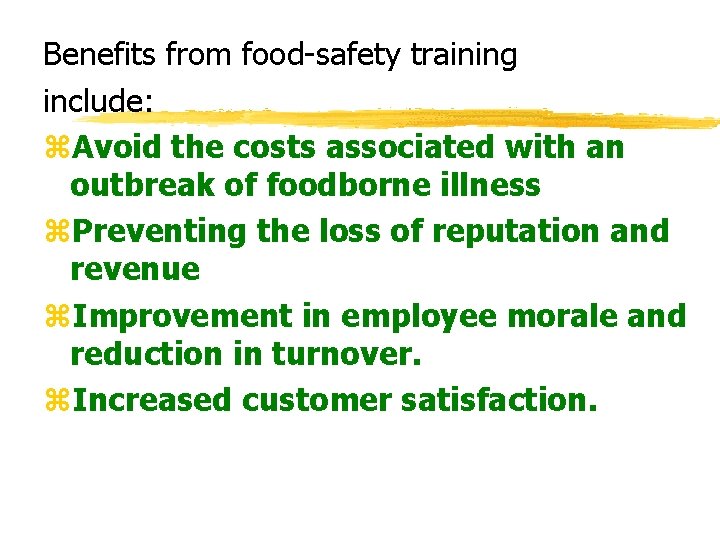 Benefits from food-safety training include: z. Avoid the costs associated with an outbreak of