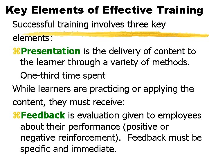 Key Elements of Effective Training Successful training involves three key elements: z. Presentation is