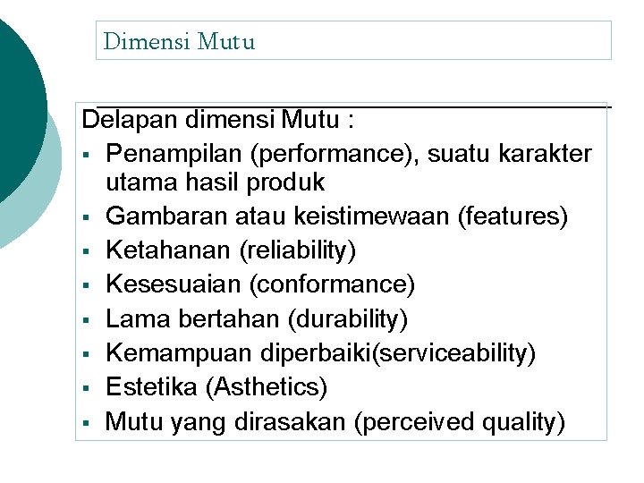 Dimensi Mutu Delapan dimensi Mutu : § Penampilan (performance), suatu karakter utama hasil produk