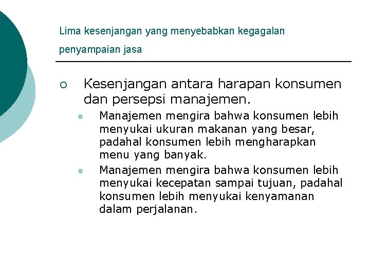 Lima kesenjangan yang menyebabkan kegagalan penyampaian jasa Kesenjangan antara harapan konsumen dan persepsi manajemen.