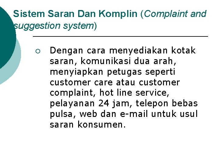 Sistem Saran Dan Komplin (Complaint and suggestion system) ¡ Dengan cara menyediakan kotak saran,