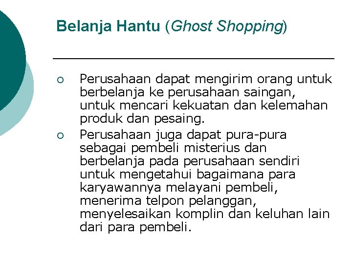 Belanja Hantu (Ghost Shopping) ¡ ¡ Perusahaan dapat mengirim orang untuk berbelanja ke perusahaan Belanja Hantu (Ghost Shopping) ¡ ¡ Perusahaan dapat mengirim orang untuk berbelanja ke perusahaan