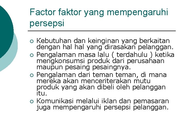 Factor faktor yang mempengaruhi persepsi ¡ ¡ Kebutuhan dan keinginan yang berkaitan dengan hal