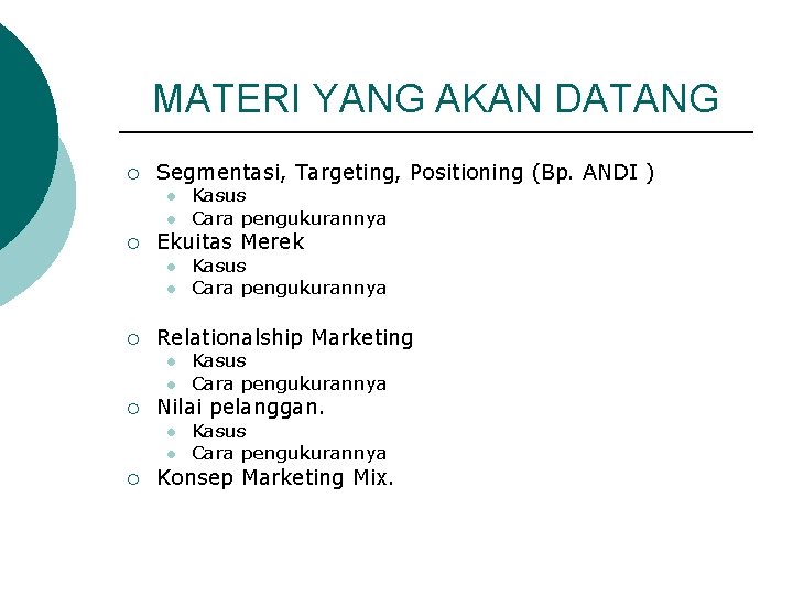 MATERI YANG AKAN DATANG ¡ Segmentasi, Targeting, Positioning (Bp. ANDI ) l l ¡