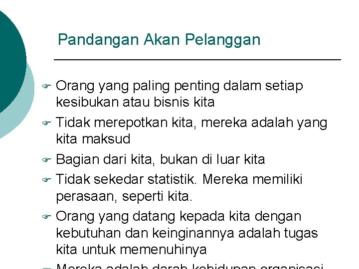 Pandangan Akan Pelanggan Orang yang paling penting dalam setiap kesibukan atau bisnis kita F Pandangan Akan Pelanggan Orang yang paling penting dalam setiap kesibukan atau bisnis kita F