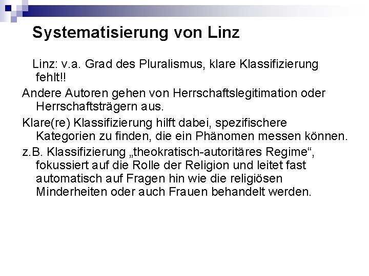 Systematisierung von Linz: v. a. Grad des Pluralismus, klare Klassifizierung fehlt!! Andere Autoren gehen