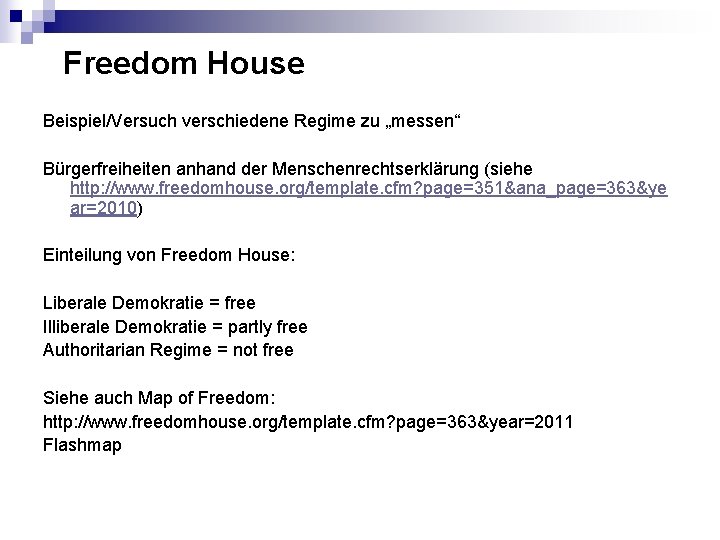 Freedom House Beispiel/Versuch verschiedene Regime zu „messen“ Bürgerfreiheiten anhand der Menschenrechtserklärung (siehe http: //www.