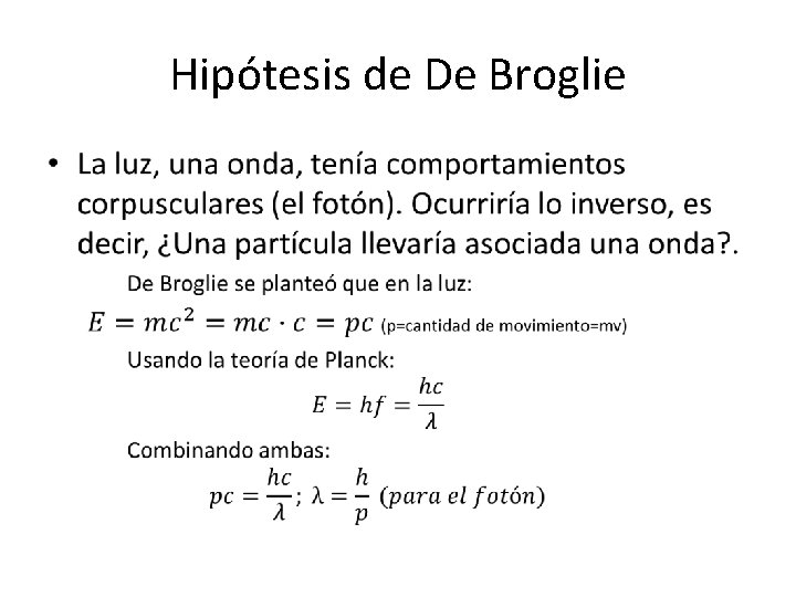 Hipótesis de De Broglie • Hipótesis de De Broglie •