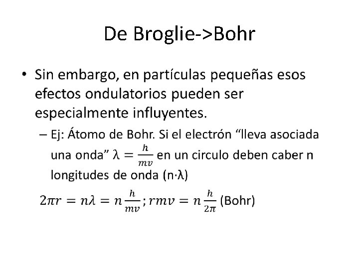 De Broglie->Bohr • De Broglie->Bohr •