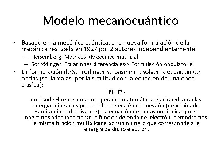 Modelo mecanocuántico • Basado en la mecánica cuántica, una nueva formulación de la mecánica Modelo mecanocuántico • Basado en la mecánica cuántica, una nueva formulación de la mecánica