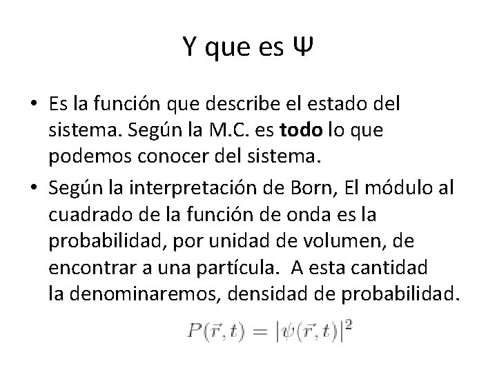 Y que es Ѱ • Es la función que describe el estado del sistema. Y que es Ѱ • Es la función que describe el estado del sistema.