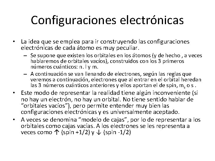 Configuraciones electrónicas • La idea que se emplea para ir construyendo las configuraciones electrónicas Configuraciones electrónicas • La idea que se emplea para ir construyendo las configuraciones electrónicas