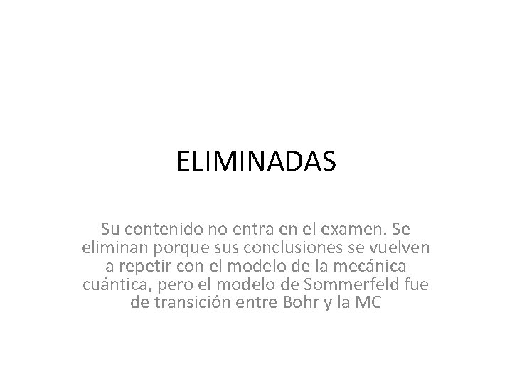 ELIMINADAS Su contenido no entra en el examen. Se eliminan porque sus conclusiones se ELIMINADAS Su contenido no entra en el examen. Se eliminan porque sus conclusiones se