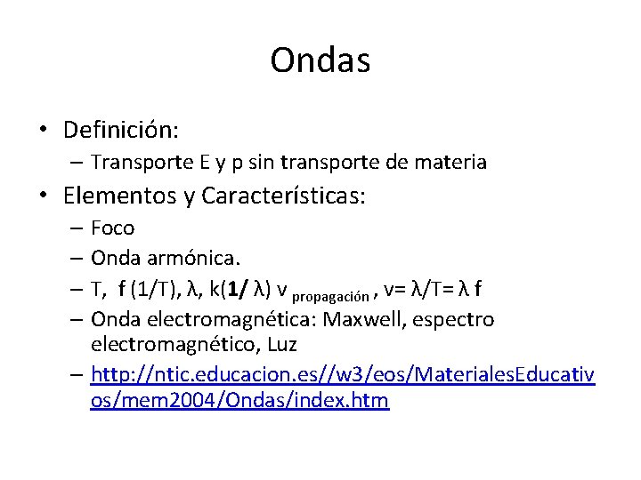 Ondas • Definición: – Transporte E y p sin transporte de materia • Elementos Ondas • Definición: – Transporte E y p sin transporte de materia • Elementos