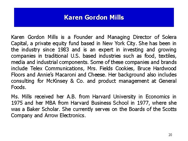 Karen Gordon Mills is a Founder and Managing Director of Solera Capital, a private