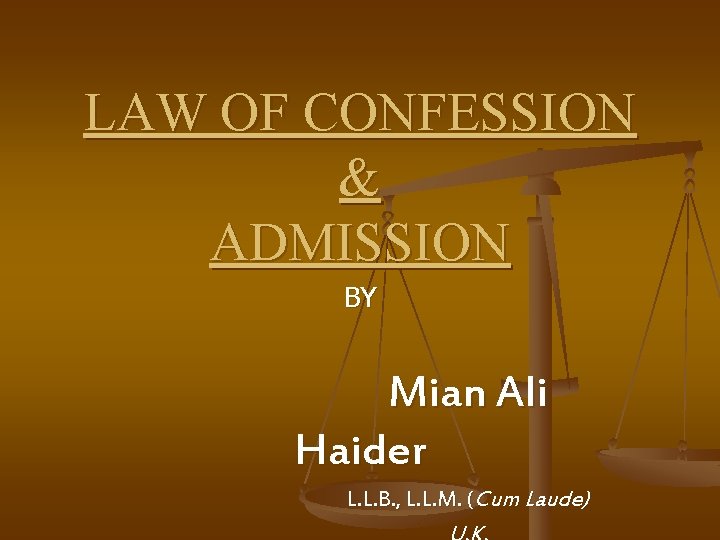 LAW OF CONFESSION & ADMISSION BY Mian Ali Haider L. L. B. , L.