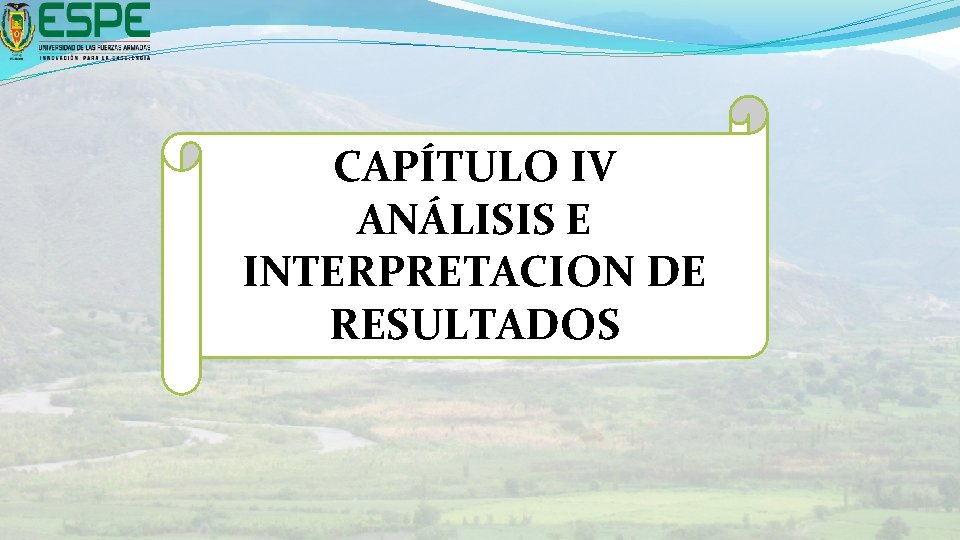 CAPÍTULO IV ANÁLISIS E INTERPRETACION DE RESULTADOS 