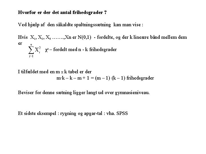 Hvorfor er det antal frihedsgrader ? Ved hjælp af den såkaldte spaltningssætning kan man Hvorfor er det antal frihedsgrader ? Ved hjælp af den såkaldte spaltningssætning kan man