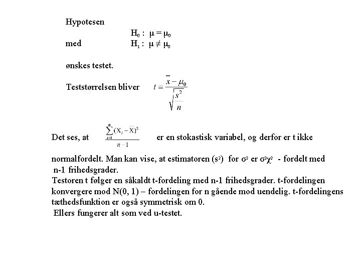 Hypotesen med H 0 : μ = μ 0 H 1 : μ ≠ Hypotesen med H 0 : μ = μ 0 H 1 : μ ≠