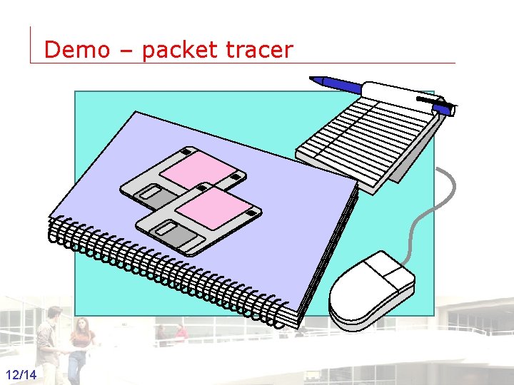 Demo – packet tracer 12/14 Groep T Leuven – Information department 2003 -2004 -