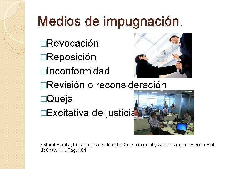 Medios de impugnación. �Revocación �Reposición �Inconformidad �Revisión o reconsideración �Queja �Excitativa de justicia 9