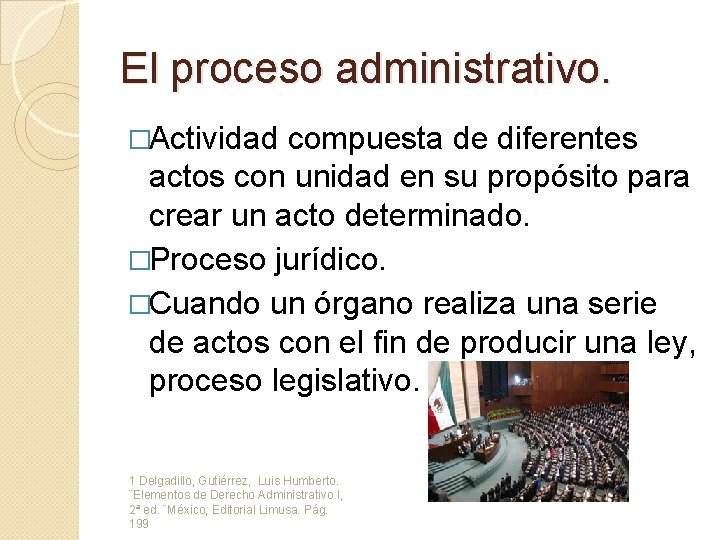 El proceso administrativo. �Actividad compuesta de diferentes actos con unidad en su propósito para