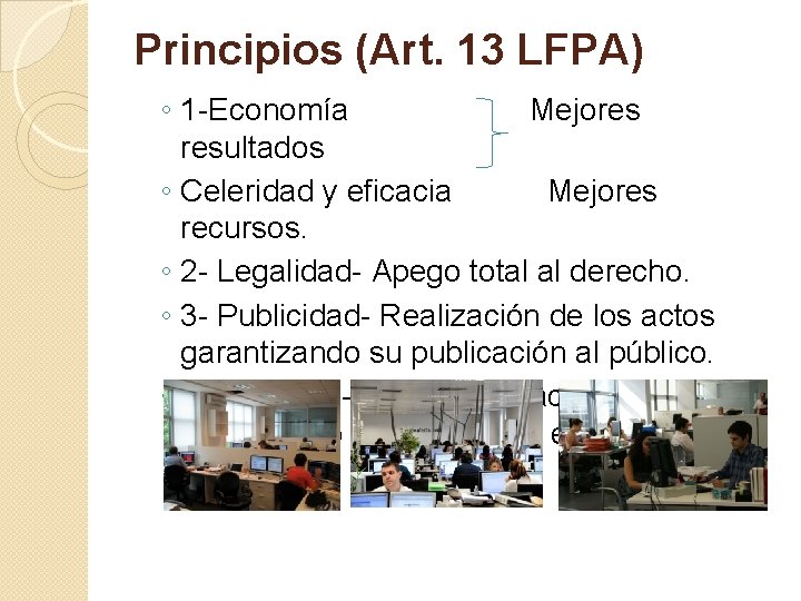 Principios (Art. 13 LFPA) ◦ 1 -Economía Mejores resultados ◦ Celeridad y eficacia Mejores