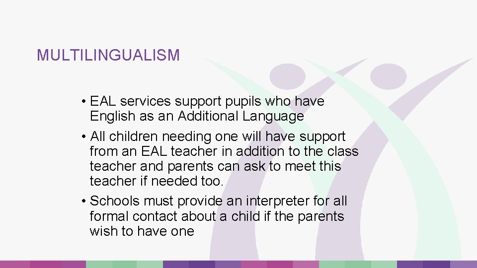 MULTILINGUALISM • EAL services support pupils who have English as an Additional Language • MULTILINGUALISM • EAL services support pupils who have English as an Additional Language •