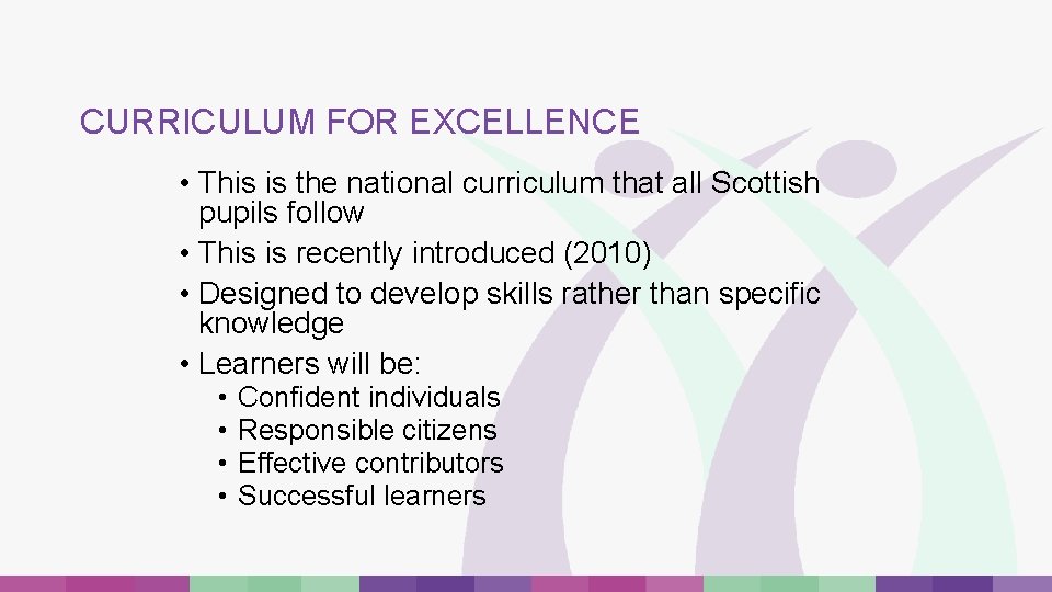 CURRICULUM FOR EXCELLENCE • This is the national curriculum that all Scottish pupils follow CURRICULUM FOR EXCELLENCE • This is the national curriculum that all Scottish pupils follow