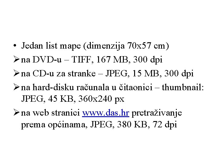  • Jedan list mape (dimenzija 70 x 57 cm) Ø na DVD-u –