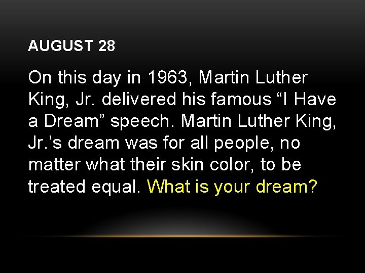 AUGUST 28 On this day in 1963, Martin Luther King, Jr. delivered his famous