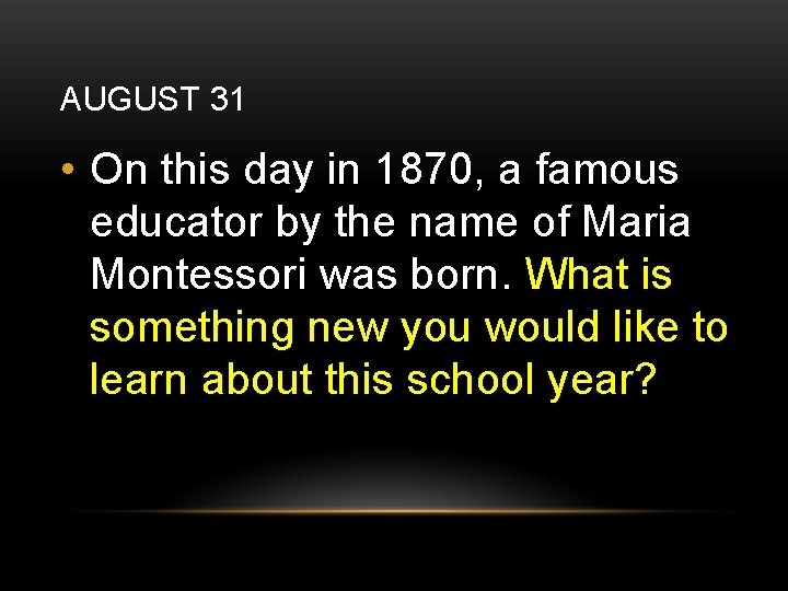 AUGUST 31 • On this day in 1870, a famous educator by the name