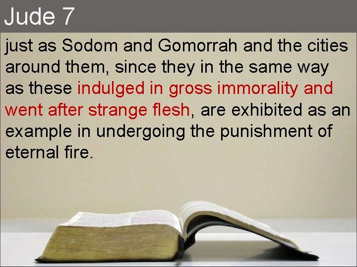 Jude 7 just as Sodom and Gomorrah and the cities around them, since they
