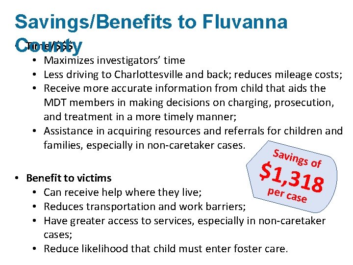 Savings/Benefits to Fluvanna • County Time/$$$ • Maximizes investigators’ time • Less driving to