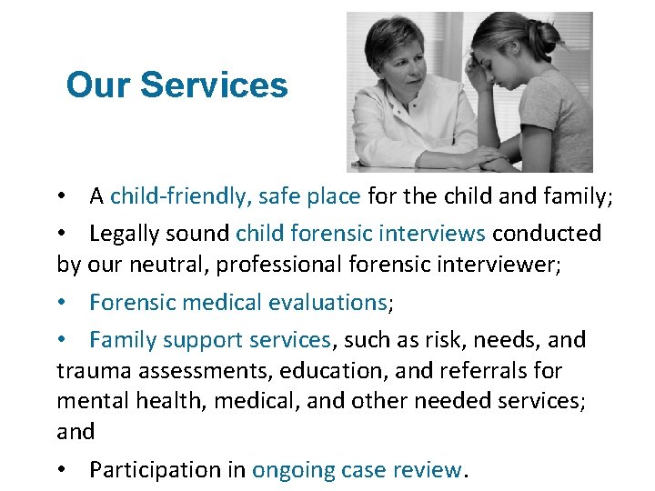 Our Services • A child-friendly, safe place for the child and family; • Legally