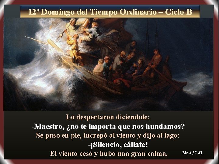 12º Domingo del Tiempo Ordinario – Ciclo B Lo despertaron diciéndole: -Maestro, ¿no te