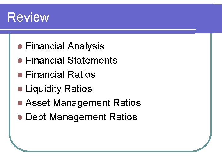 Review l Financial Analysis l Financial Statements l Financial Ratios l Liquidity Ratios l