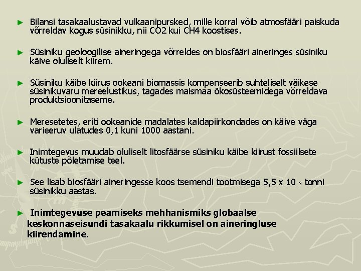 ► Bilansi tasakaalustavad vulkaanipursked, mille korral võib atmosfääri paiskuda võrreldav kogus süsinikku, nii CO