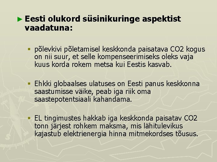 ► Eesti olukord süsinikuringe aspektist vaadatuna: § põlevkivi põletamisel keskkonda paisatava CO 2 kogus