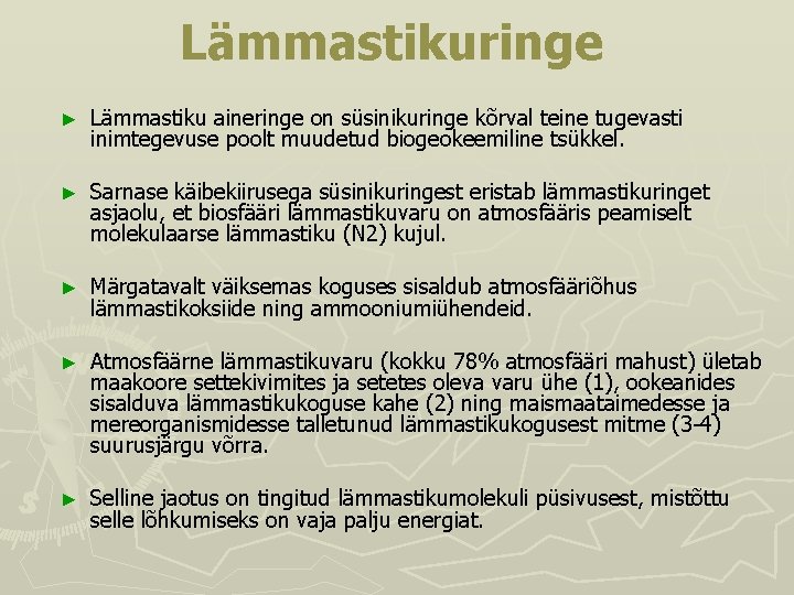 Lämmastikuringe ► Lämmastiku aineringe on süsinikuringe kõrval teine tugevasti inimtegevuse poolt muudetud biogeokeemiline tsükkel.