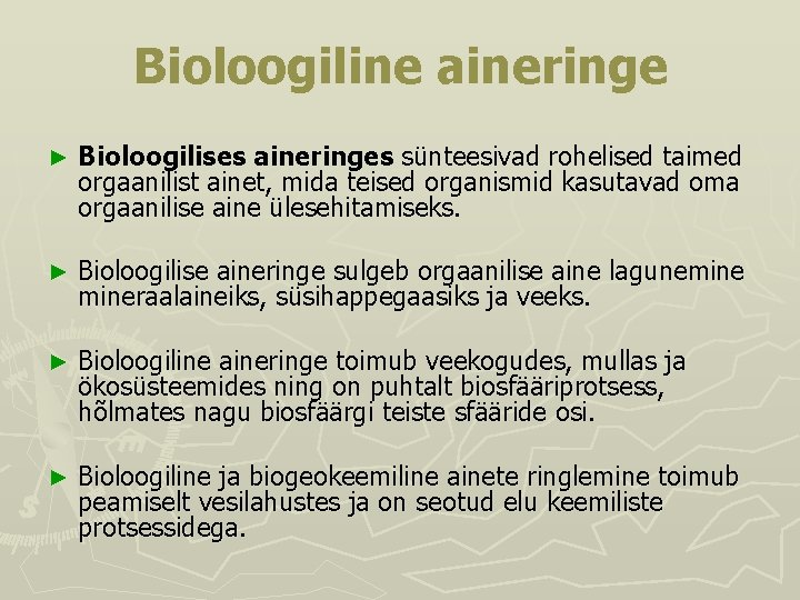Bioloogiline aineringe ► Bioloogilises aineringes sünteesivad rohelised taimed orgaanilist ainet, mida teised organismid kasutavad