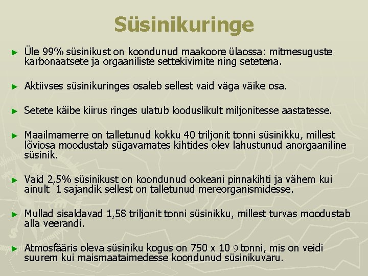 Süsinikuringe ► Üle 99% süsinikust on koondunud maakoore ülaossa: mitmesuguste karbonaatsete ja orgaaniliste settekivimite