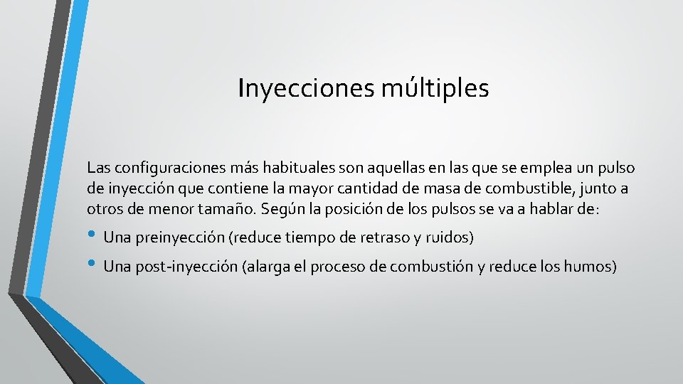 Inyecciones múltiples Las configuraciones más habituales son aquellas en las que se emplea un