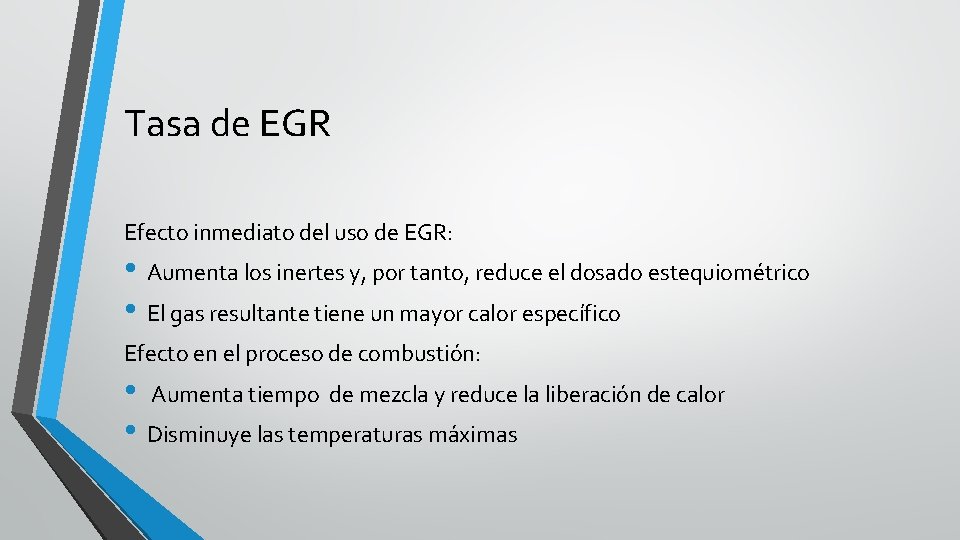 Tasa de EGR Efecto inmediato del uso de EGR: • Aumenta los inertes y,