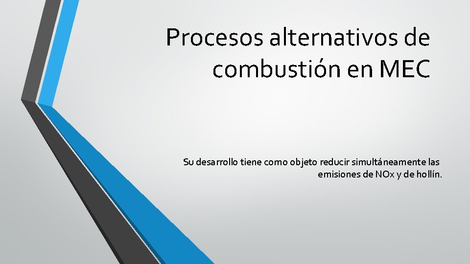 Procesos alternativos de combustión en MEC Su desarrollo tiene como objeto reducir simultáneamente las