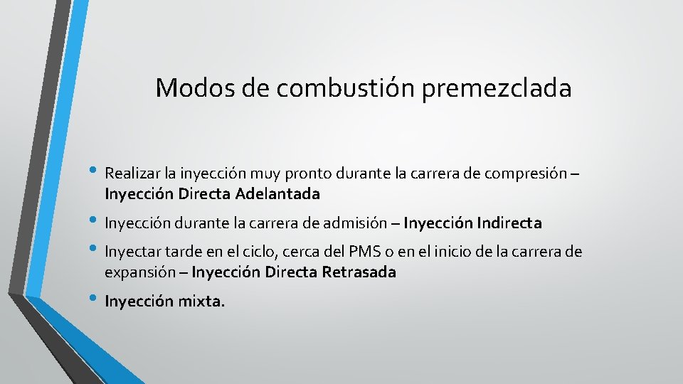 Modos de combustión premezclada • Realizar la inyección muy pronto durante la carrera de