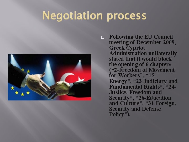� Following the EU Council meeting of December 2009, Greek Cypriot Administration unilaterally stated � Following the EU Council meeting of December 2009, Greek Cypriot Administration unilaterally stated