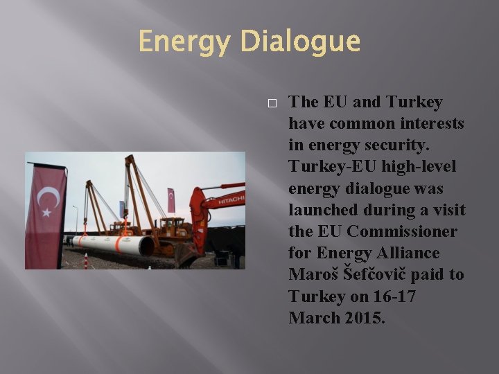 � The EU and Turkey have common interests in energy security. Turkey-EU high-level energy � The EU and Turkey have common interests in energy security. Turkey-EU high-level energy