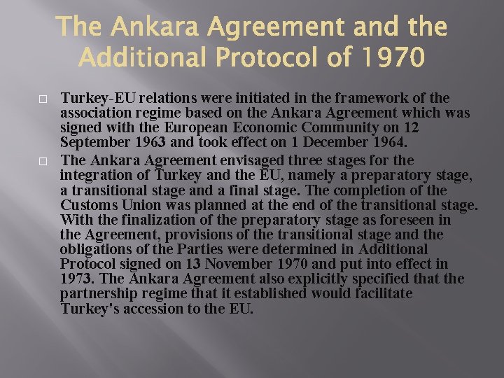 � � Turkey-EU relations were initiated in the framework of the association regime based � � Turkey-EU relations were initiated in the framework of the association regime based