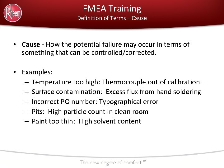 FMEA Training Definition of Terms – Cause • Cause - How the potential failure FMEA Training Definition of Terms – Cause • Cause - How the potential failure